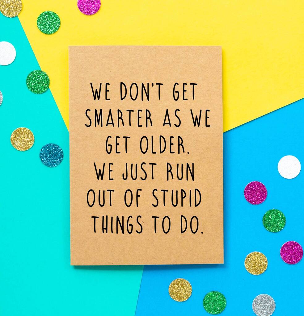 Smarter When Older' Funny Birthday Card By Bettie Confetti |  