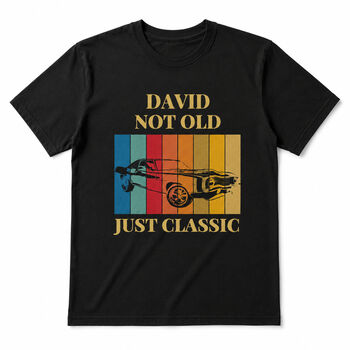 Personalised Men's Not Old Just Classic T Shirt, 5 of 8