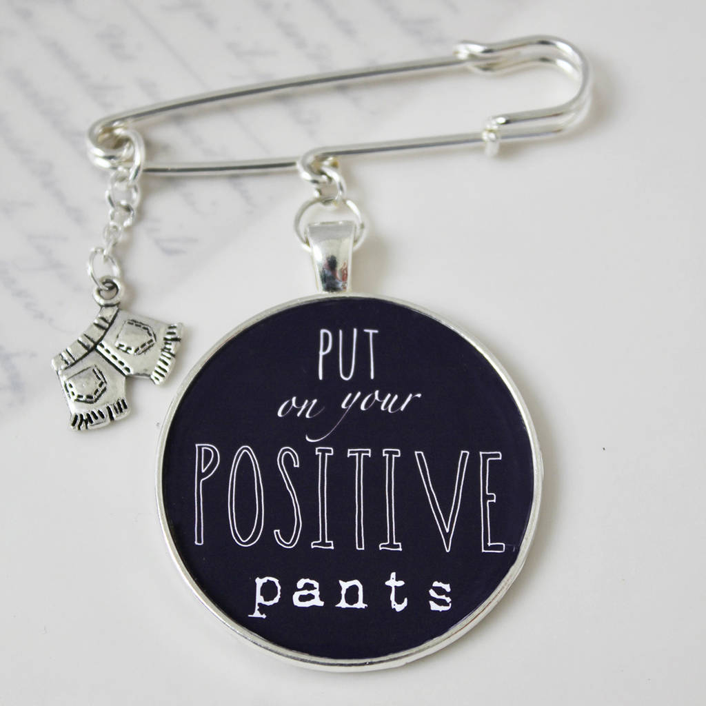 put-on-your-positive-pants-inspirational-quote-brooch-by-zamsoe