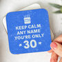 Personalised Coaster 'Keep Calm 30th Birthday', thumbnail 3 of 3