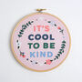 It's Cool To Be Kind Embroidery Kit, thumbnail 3 of 6