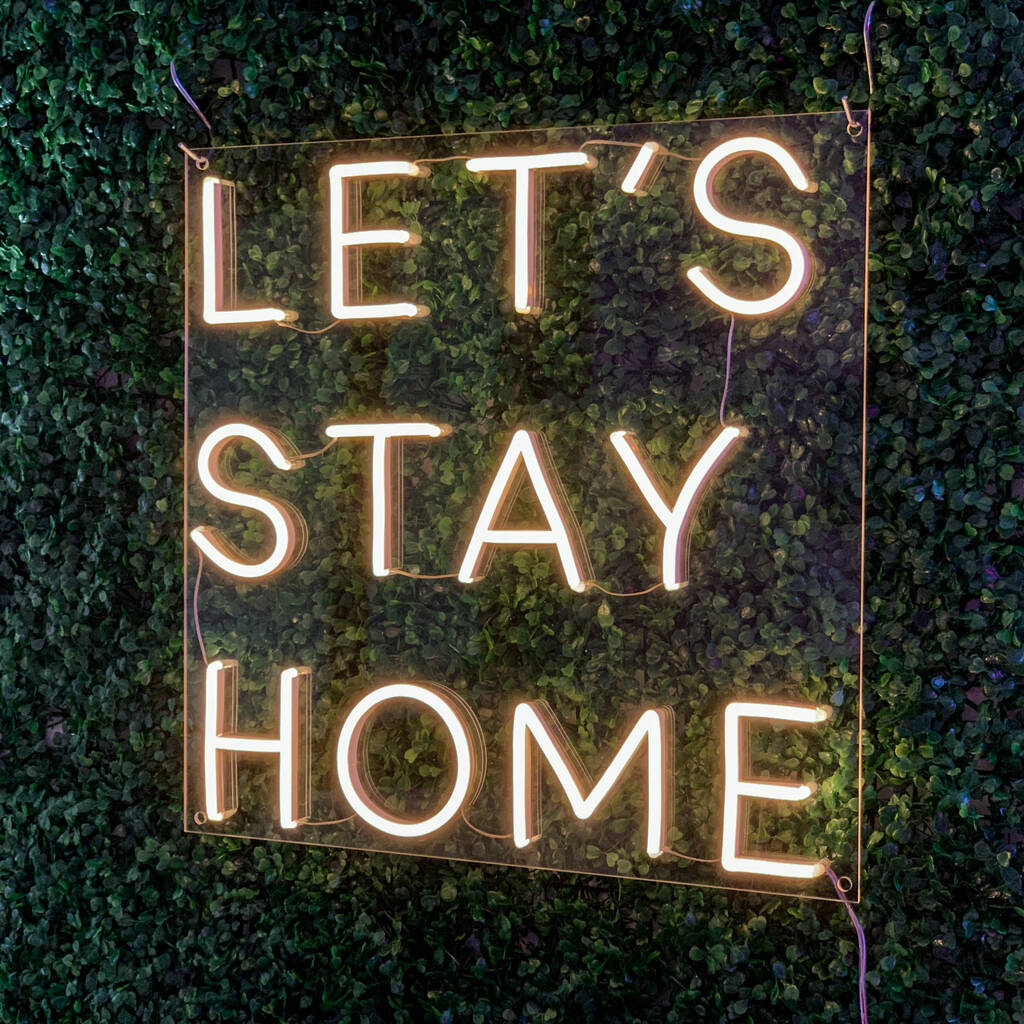 'let's Stay Home' Neon Led Sign By Marvellous Neon | notonthehighstreet.com