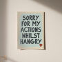 Sorry I'm Hangry Funny Kitchen Print, thumbnail 4 of 11