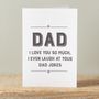 I Love You So Much, I Laugh At Your Dad Jokes Card, thumbnail 1 of 4