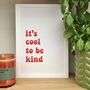 'It's Cool To Be Kind' Fun Typography Print, thumbnail 1 of 6