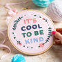 It's Cool To Be Kind Embroidery Kit, thumbnail 4 of 6