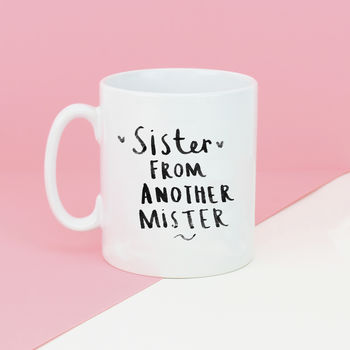 'Sister From Another Mister' Friendship Mug, 4 of 8