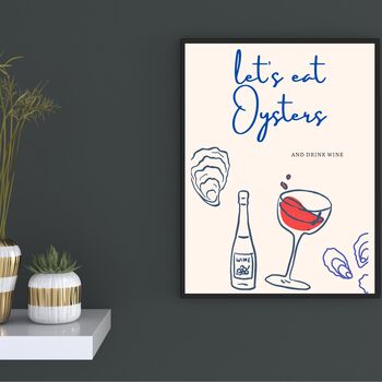 A4 Oysters And Wine Print Let's Eat Oysters And Drink Wine, 3 of 5
