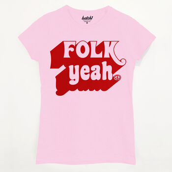 Folk Yeah Women's Slogan T Shirt, 4 of 4