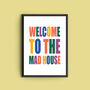 'Welcome To The Mad House' Quote Print, thumbnail 3 of 3