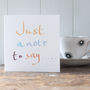 'Just To Say' Personalisable Note Card, thumbnail 1 of 5