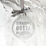 Personalised 'Straight Outta Compton' Bauble, thumbnail 2 of 7