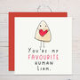 You're My Favourite Human Personalised Card, thumbnail 1 of 3