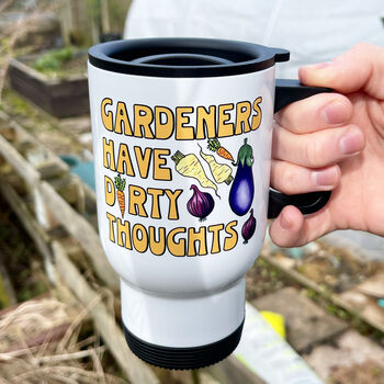 Gardeners Have Dirty Thoughts Gift Travel Mug, 3 of 3