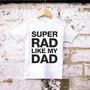 'Super Rad Like My Dad' Unisex T Shirt, thumbnail 2 of 3