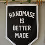 Handmade Is Better Made Felt Stitched Banner, thumbnail 3 of 3