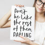 Don't Be Like The Rest Of Them, Darling Wall Art Print, thumbnail 1 of 4