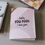 Hello You Fool Anniversary And Valentine’s Card, thumbnail 4 of 4