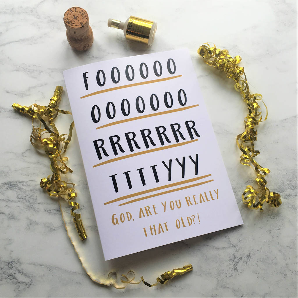 funny-forty-40th-birthday-card-by-the-new-witty-notonthehighstreet