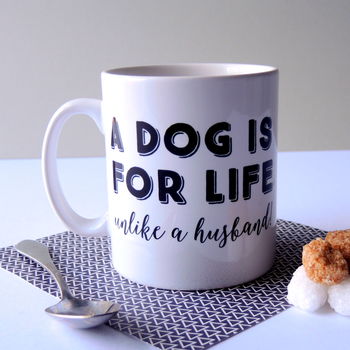 A Dog Is For Life Unlike A Husband Mug, 2 of 3