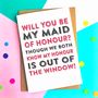 Will You Be My Maid Of Honour Out The Window Card, thumbnail 2 of 2