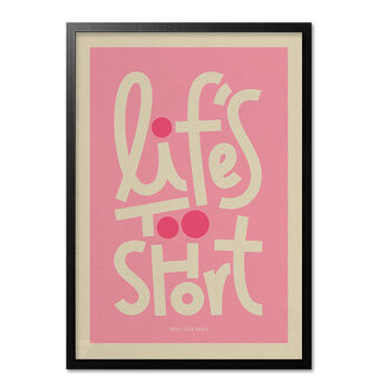 Life's Too Short Bold Illustrated Playful Print, Typographic Nostalgic Style, Bold Graphic Portrait Artwork Design, A5 A4 A3 A2 A1, 3 of 8