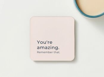 You're Amazing Remember That Coaster, 2 of 3