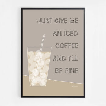 Just Give Me An Iced Coffee Print, 6 of 9