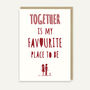 Together Is My Favourite Place Anniversary Card, thumbnail 1 of 3