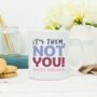 It's Not You, Its Them Single Positivity Mug, thumbnail 1 of 2