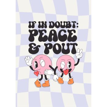 Peace And Pout Print, 2 of 2