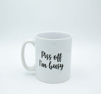 Piss Off I'm Busy Ceramic Mug, 3 of 4