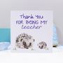 'Thank You For Being My Teacher' Hedgehog Card, thumbnail 2 of 4