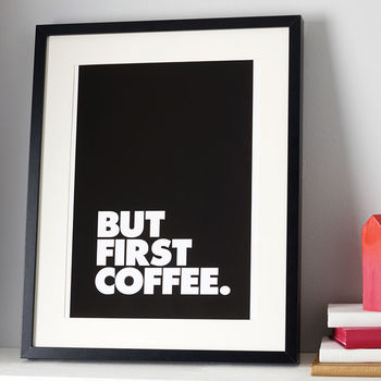 'But First Coffee' Black And White Typography Print, 6 of 6