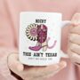 Personalised This Ain't Texas Mug Gift, thumbnail 3 of 4