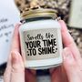 Smells Like Your Time To Shine Handmade Scented Soy Candle, thumbnail 1 of 10