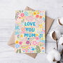 Floral Mother's Day Card 'Love You Mum', thumbnail 3 of 3