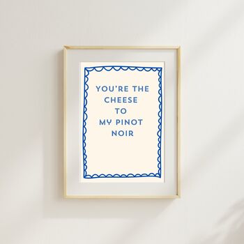 A4 Food And Drink Art Print, You're The Cheese To My Pinot Noir, 2 of 6