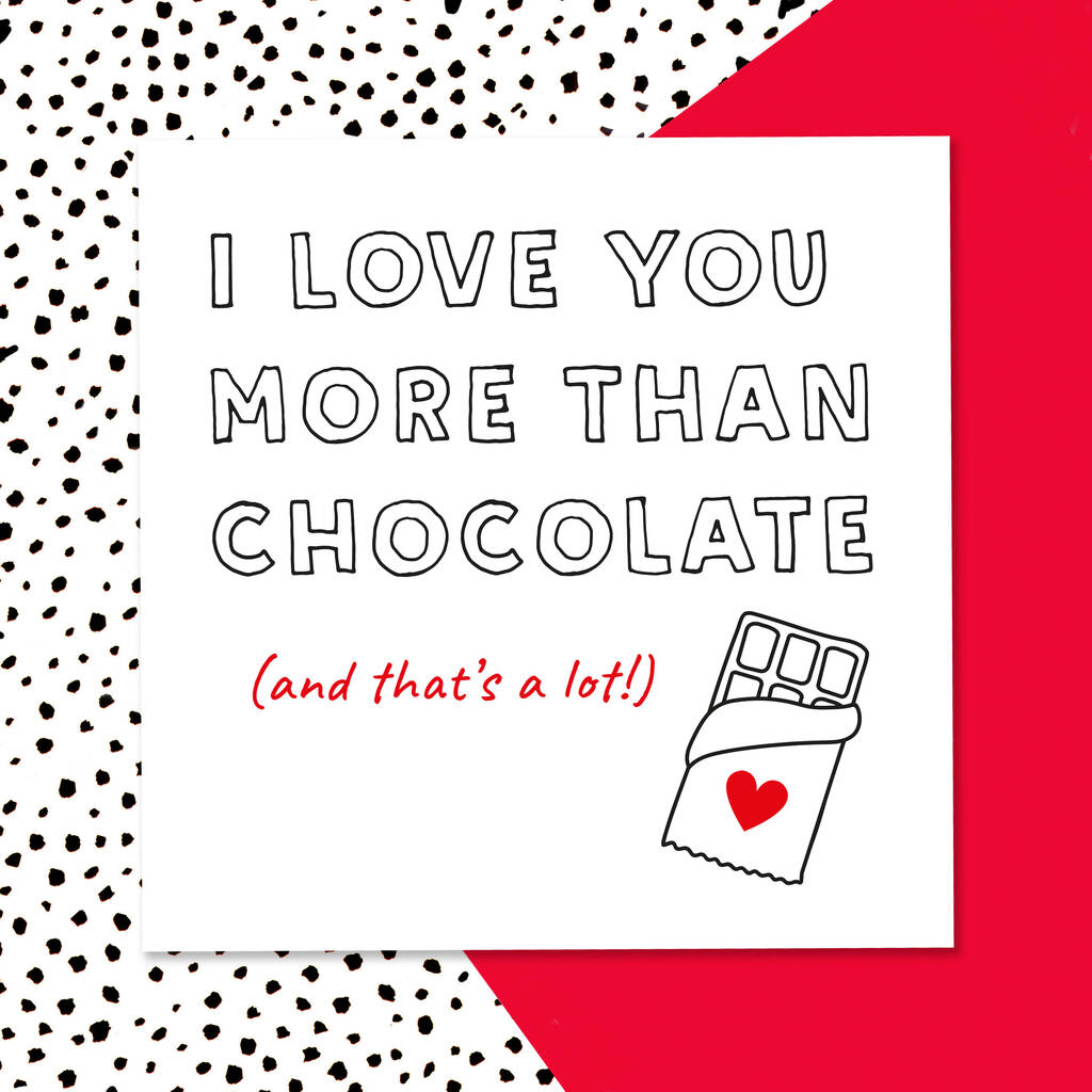 I Love You More Than Chocolate Greetings Card