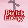 Big Ick Energy Hanging Acrylic Decoration, thumbnail 1 of 2