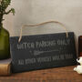 'Witch Parking Only, All Other…' Hanging Slate Sign, thumbnail 1 of 2