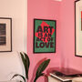 Art Is An Act Of Love A2 Typographical Poster, thumbnail 9 of 10