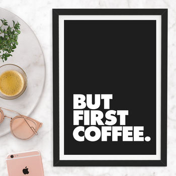 'But First Coffee' Black And White Typography Print, 2 of 6