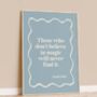 'Those Who Don't Believe In Magic' Quote Print, thumbnail 4 of 4