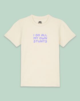 I Do All My Own Stunts | Kids T Shirt, 5 of 7
