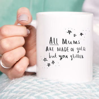 'All Mums Are Made Of Gold But You Glitter' Mug, 2 of 8