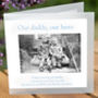 'Our Daddy, Our Hero' Greeting Card, thumbnail 1 of 2