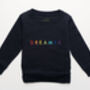'Dreamer' Rainbow Embroidered Children's Sweatshirt, thumbnail 10 of 12