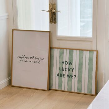 Would You Still Love Me If I Was A Worm Print, 2 of 8