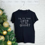 Is It Too Late To Be Good? Women's Christmas T Shirt, thumbnail 2 of 4